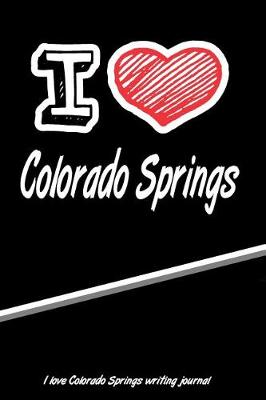 Book cover for I Love Colorado Springs Writing Journal