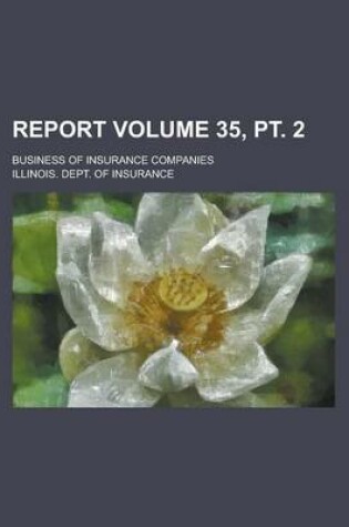 Cover of Report; Business of Insurance Companies Volume 35, PT. 2