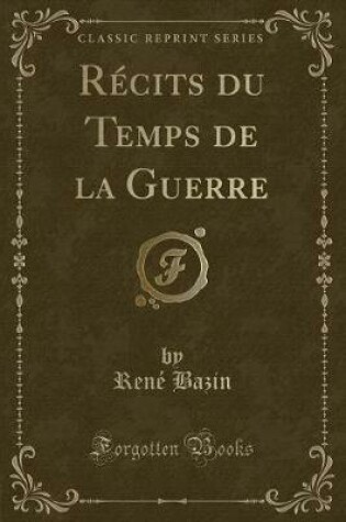 Cover of Récits Du Temps de la Guerre (Classic Reprint)