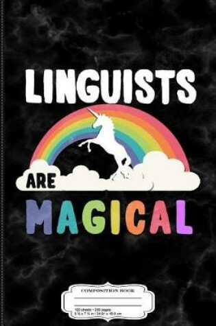 Cover of Linguists Are Magical Composition Notebook