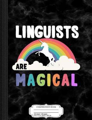 Book cover for Linguists Are Magical Composition Notebook