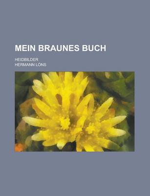 Book cover for Mein Braunes Buch; Heidbilder