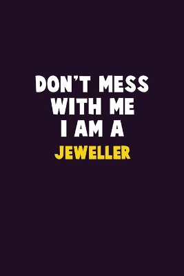 Book cover for Don't Mess With Me, I Am A Jeweller