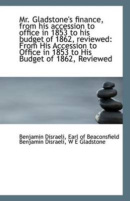 Book cover for Mr. Gladstone's Finance, from His Accession to Office in 1853 to His Budget of 1862, Reviewed