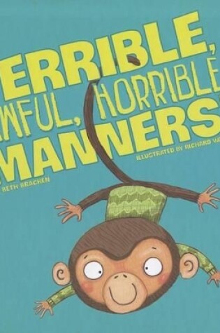 Cover of Terrible, Awful, Horrible Manners!