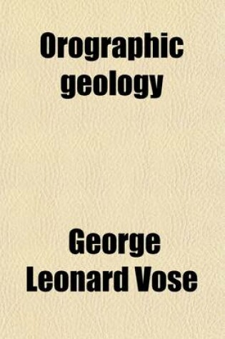 Cover of Orographic Geology; Or, the Origin and Structure of Mountains. a Review