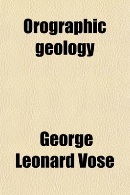 Book cover for Orographic Geology; Or, the Origin and Structure of Mountains. a Review