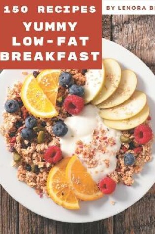 Cover of 150 Yummy Low-Fat Breakfast Recipes