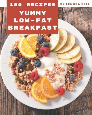Book cover for 150 Yummy Low-Fat Breakfast Recipes