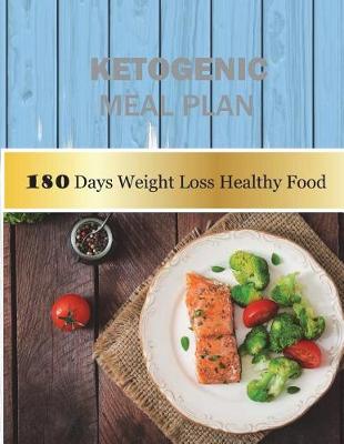 Cover of Ketogenic Meal Plan 180 Days Weight Loss Healthy Food