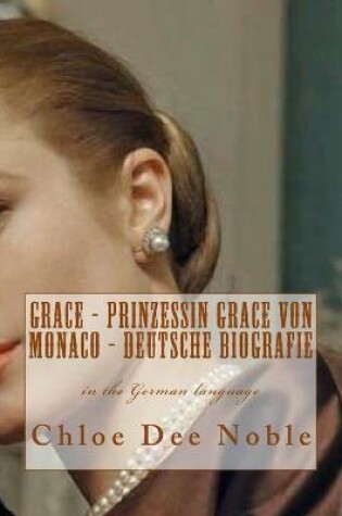 Cover of GRACE - Prinzessin Grace von Monaco - Deutsche Biografie