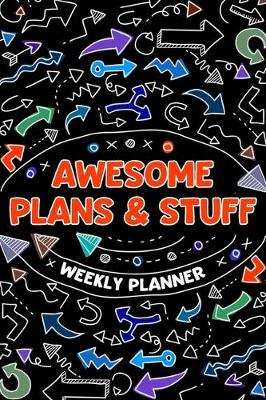Book cover for Awesome Plans & Stuff - Weekly Planner