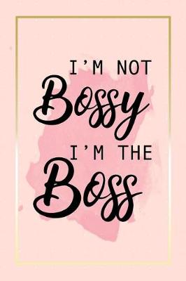 Book cover for I'm Not Bossy, I'm The Boss