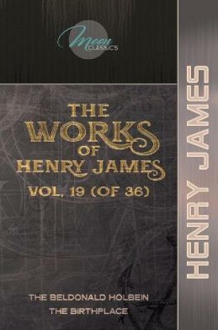 Cover of The Works of Henry James, Vol. 19 (of 36)