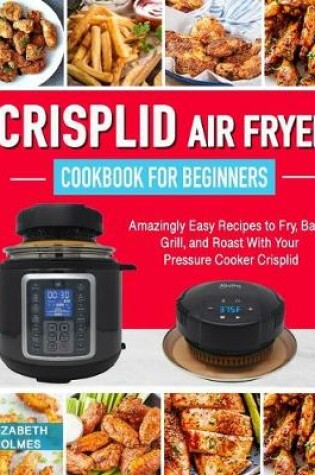 Cover of Crisplid Air Fryer Cookbook for Beginners