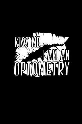 Book cover for Kiss Me I Am An Optometry