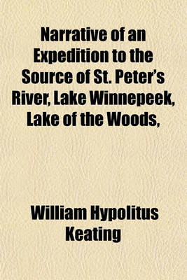 Book cover for Narrative of an Expedition to the Source of St. Peter's River, Lake Winnepeek, Lake of the Woods,