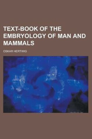 Cover of Text-Book of the Embryology of Man and Mammals