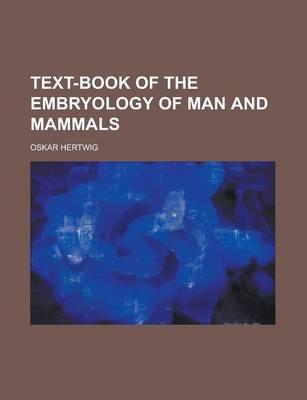 Book cover for Text-Book of the Embryology of Man and Mammals