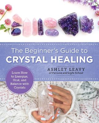 Cover of The Beginner's Guide to Crystal Healing