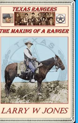 Book cover for Texas Rangers - The Making Of A Ranger