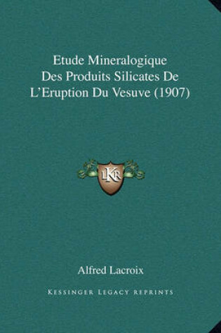 Cover of Etude Mineralogique Des Produits Silicates de L'Eruption Du Vesuve (1907)