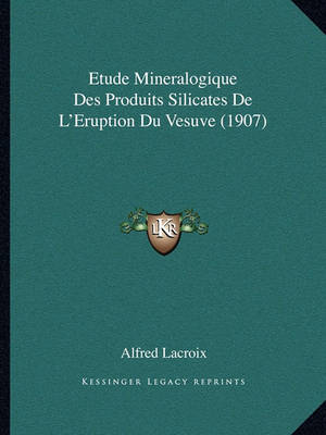 Book cover for Etude Mineralogique Des Produits Silicates de L'Eruption Du Vesuve (1907)