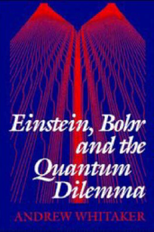 Cover of Einstein, Bohr and the Quantum Dilemma