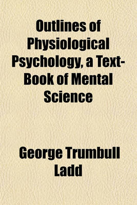 Book cover for Outlines of Physiological Psychology, a Text-Book of Mental Science