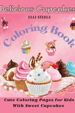 Cover of Delicious Cupcakes Coloring Book