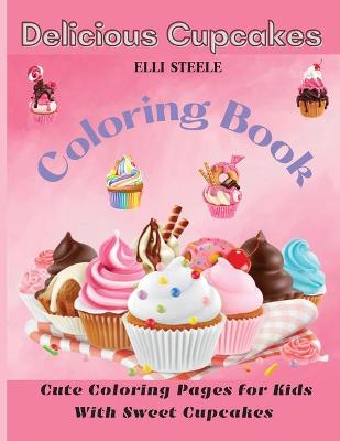 Book cover for Delicious Cupcakes Coloring Book