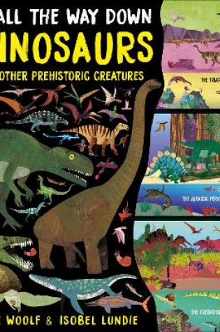 Cover of All The Way Down: Dinosaurs and Other Prehistoric Creatures
