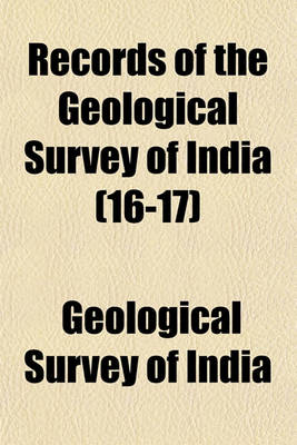 Book cover for Records of the Geological Survey of India Volume 16-17