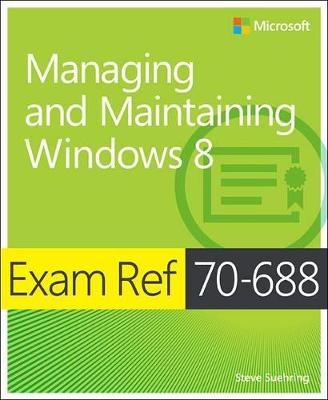 Book cover for Exam Ref 70-688: Managing and Maintaining Windows 8