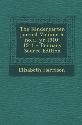 Cover of The Kindergarten Journal Volume 6, No.4, Yr.1910-1911