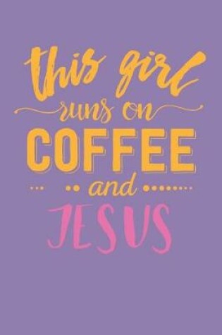 Cover of This Girl Runs on Coffee and Jesus