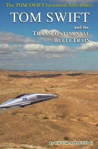 Cover of 3-Tom Swift and the Transcontinental BulleTrain (HB)