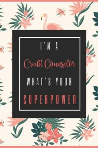 Cover of I'm A CREDIT COUNSELOR, What's Your Superpower?