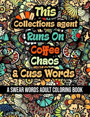 Book cover for This Collections agent Runs On Coffee, Chaos and Cuss Words