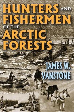 Cover of Hunters and Fishermen of the Arctic Forests