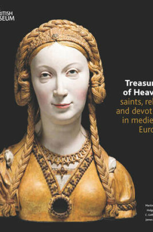 Cover of Treasures of Heaven: Saints, Relics and Devotion in Medieval Eu.