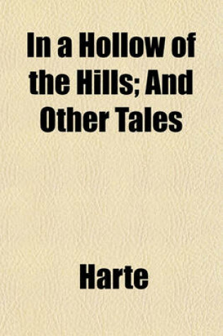 Cover of In a Hollow of the Hills; And Other Tales