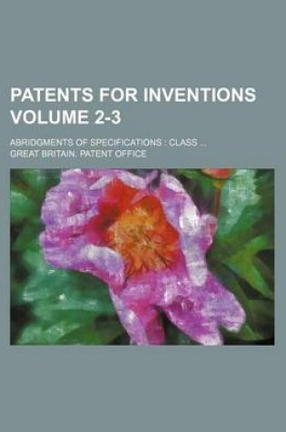 Cover of Patents for Inventions; Abridgments of Specifications Class Volume 2-3