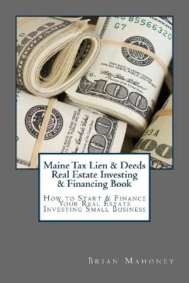 Book cover for Maine Tax Lien & Deeds Real Estate Investing & Financing Book