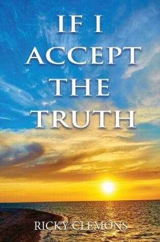 Cover of If I Accept the Truth