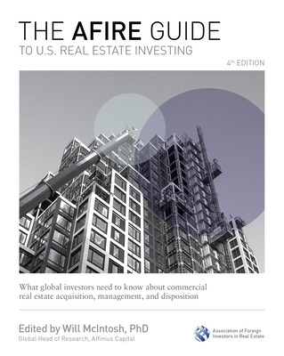 Book cover for The Afire Guide to U.S. Real Estate Investing, Fourth Edition: What Global Investors Need to Know about Commercial Real Estate Acquisition, Management, and Disposition
