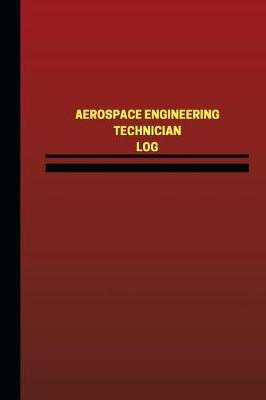 Book cover for Aerospace Engineering Technician Log (Logbook, Journal - 124 pages, 6 x 9 inches