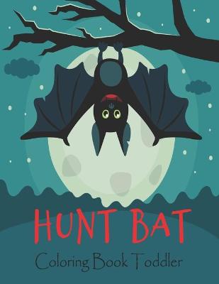 Book cover for Hunt Bat Coloring Book Toddler