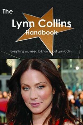 Cover of The Lynn Collins Handbook - Everything You Need to Know about Lynn Collins