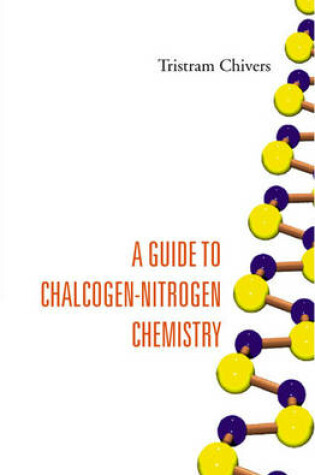 Cover of A Guide to Chalogen-Nitrogen Chemistry